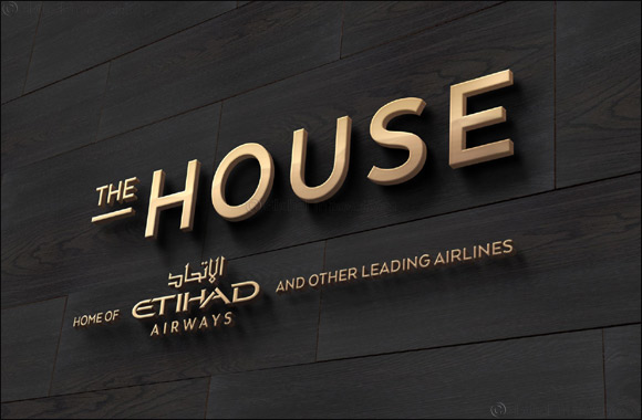 Etihad Airways and No1 Lounges Launch ‘The House'