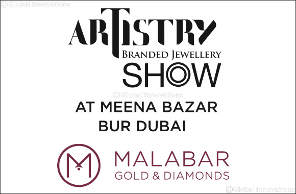 ‘Artistry' - Branded Jewellery show at Malabar Gold & Diamonds' outlet in Meena Bazar, Bur Dubai is a must visit for jewellery lovers in UAE