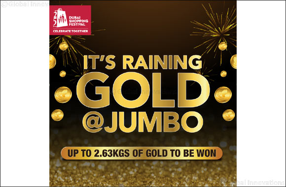 It's Raining Gold @Jumbo at the 25th edition of Dubai Shopping Festival