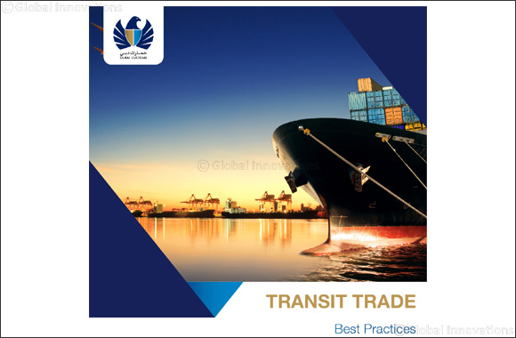 Dubai Customs Launches Transit Trade Guide to Keep Up With Progress of Dubai Silk Road Strategy
