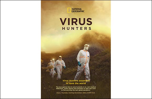 National Geographic Premieres Virus Hunters: A Chilling Chronicle of the Heroic Experts on the Front Lines to Stop the Next Deadly Pandemic