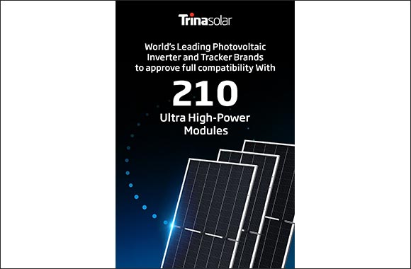 World's Leading PV Inverter and Tracker Brands to Launch Products Compatible with Trina Solar's 210 Ultra High-Power Modules