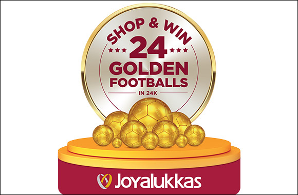 Shop and Win 24 Golden Footballs in 24 carats  At Joyalukkas Summer of Joy' Promotion