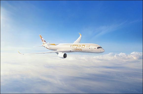 Etihad Airways Scales Up its Cargo Operations with Airbus New Generation A350F Freighter