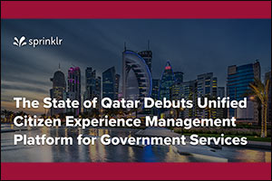 The State of Qatar Debuts Unified Citizen Experience Management Platform for Government Services