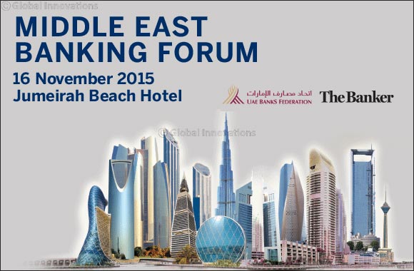 UAE Banks Federation to host 3rd Annual Conference ME Banking Forum 2015