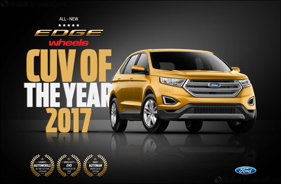 Ford Edge, the Region's Most Nominated CUV, Scoops Another Recognition During Awards Season with wheels' Crossover of the Year 2017 Title