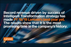 Lenovo Achieves Record Revenue for Fy18/19 Driven by Success of Intelligent Transformation Strategy  And Strong Operational Performance