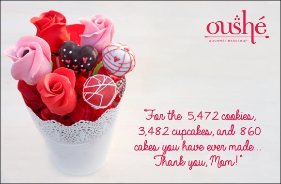 Show appreciation for your number one lady with Oush� Gourmet Bakeshop Mother's day treats