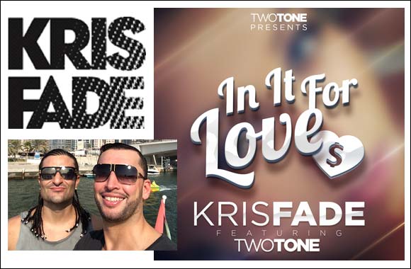 Kris Fade and Two Tone release new single �In It For Love' on 2nd February